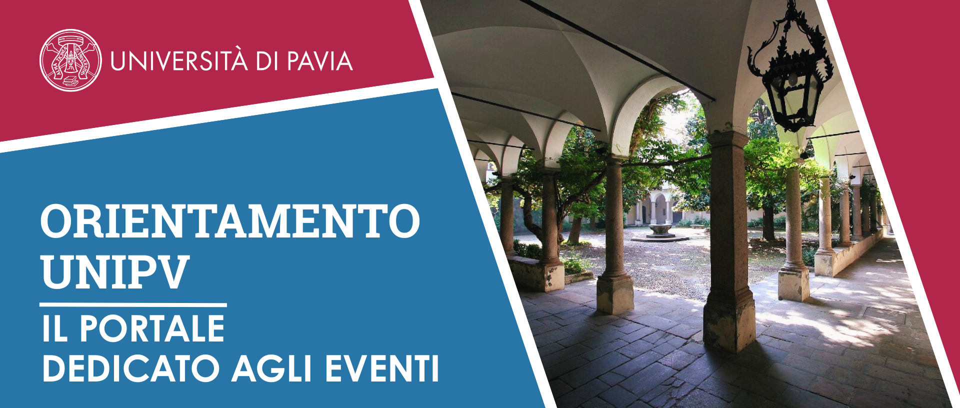Banner Orientamento UNIPAVIA: Il portale dell'Università di Pavia dedicato agli eventi di orientamento, con logo e il porticato del Cortile Sforzesco della sede centrale dell’ateneo